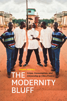 Paperback The Modernity Bluff: Crime, Consumption, and Citizenship in Côte d'Ivoire Book