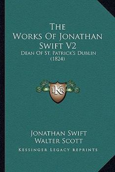 Paperback The Works of Jonathan Swift V2: Dean of St. Patrick's Dublin (1824) Book