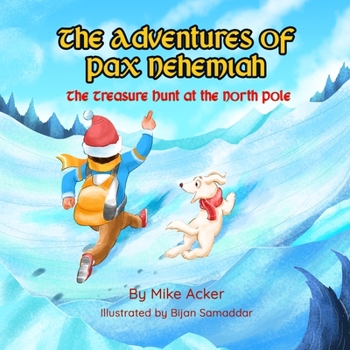 Paperback The Treasure Hunt at the North Pole: The Adventures of Pax Nehemiah Book
