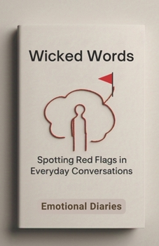 Paperback Wicked Words: Spotting Red Flags in Everyday Conversations Book