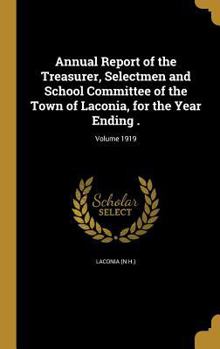Annual Report of the Treasurer, Selectmen and School Committee of the Town of Laconia, for the Year Ending .; Volume 1919