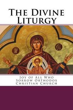 Paperback The Divine Liturgy: Joy of All Who Sorrow Christian Orthodox Church Book