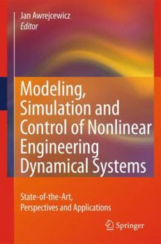 Paperback Modeling, Simulation and Control of Nonlinear Engineering Dynamical Systems: State-Of-The-Art, Perspectives and Applications Book