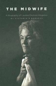 Hardcover The Midwife: A Biography of Laurine Ekstrom Kingston Book