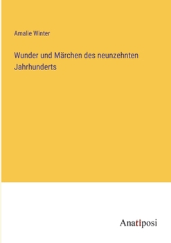 Paperback Wunder und Märchen des neunzehnten Jahrhunderts [German] Book