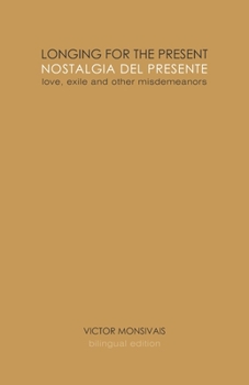 Paperback Longing for the present / Nostalgia del presente: Love, exile and other misdemeanors Book