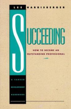 Paperback Succeeding: How to Become an Outstanding Professional : A Career Development Handbook Book