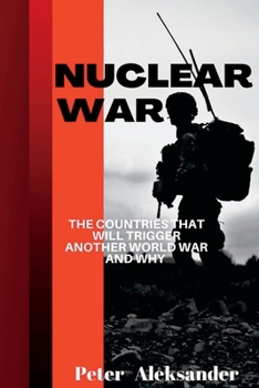Paperback Nuclear war: The countries that will trigger another World war and why? Book