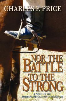 Hardcover Nor the Battle to the Strong: A Novel of the American Revolution in the South Book