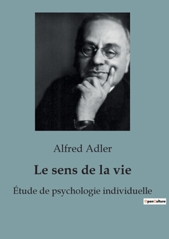Paperback Le sens de la vie: Étude de psychologie individuelle [French] Book