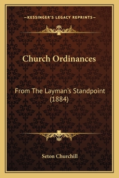 Paperback Church Ordinances: From The Layman's Standpoint (1884) Book