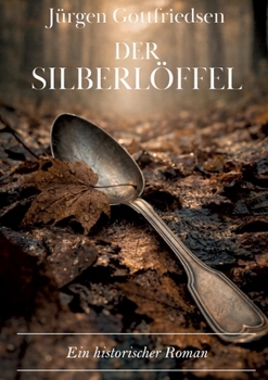 Paperback Der Silberlöffel: Ein historischer Roman - Über das Leben als Auswanderer in Kanada [German] Book