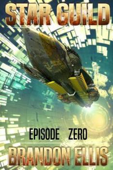 Star Guild: Episode Zero - Book  of the Star Guild Saga
