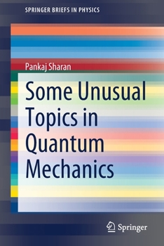 Paperback Some Unusual Topics in Quantum Mechanics Book