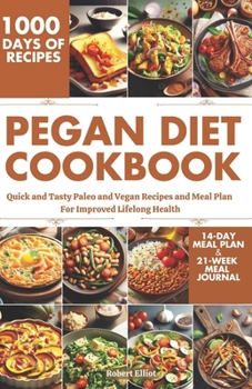 Paperback Pegan Diet Cookbook: Quick and Tasty Paleo and Vegan Recipes and Meal Plan For Improved Lifelong Health Book