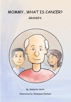 Paperback Mommy...what Is Cancer?: Grandpa Book