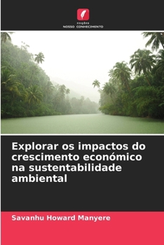 Paperback Explorar os impactos do crescimento económico na sustentabilidade ambiental [Portuguese] Book