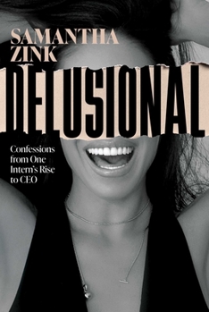Hardcover Delusional: Confessions from One Intern's Rise to CEO Book