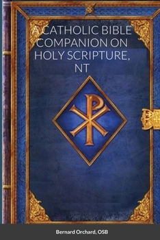 A Catholic Bible Companion on Holy Scripture, NT