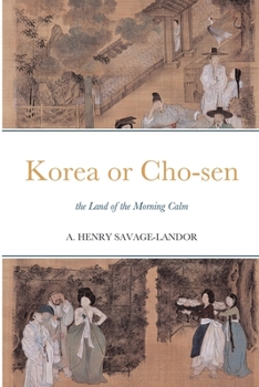 Paperback Korea or Cho-sen: the Land of the Morning Calm Book