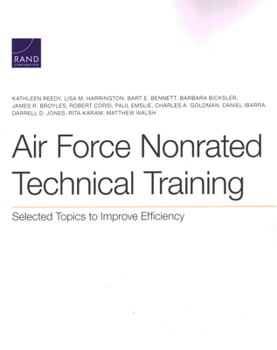 Paperback Air Force Nonrated Technical Training: Selected Topics to Improve Efficiency Book