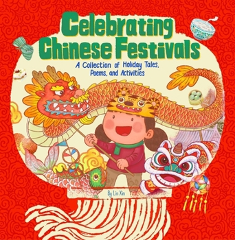 Hardcover Celebrating Chinese Festivals: A Collection of Holiday Tales, Poems and Activities Book