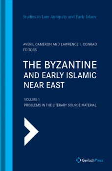 Hardcover The Byzantine and Early Islamic Near East: Volume 1: Problems in the Literary Source Material Book