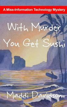 Paperback With Murder You Get Sushi: A Miss Information Technology Mystery Book