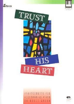 Paperback Trust His Heart: Arrangements for Accompanied Piano Book