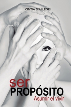 Paperback Ser Propósito: asumir el vivir [Spanish] Book