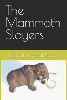 The Mammoth Slayers - Book #1 of the Mammoth Slayers