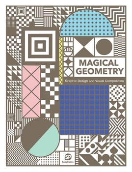 Magical Geometry: Graphic Design and Visual Composition