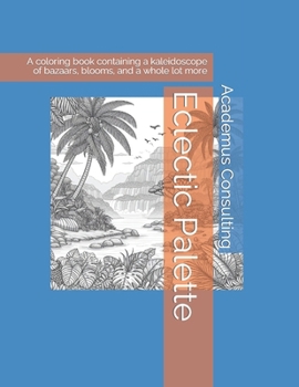 Paperback Eclectic Palette: A Kaleidoscope of Bazaars, Blooms, and Beyond Book