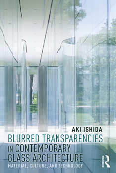 Paperback Blurred Transparencies in Contemporary Glass Architecture: Material, Culture, and Technology Book