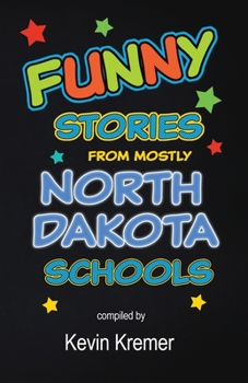 Paperback Funny Stories From Mostly North Dakota Schools Book