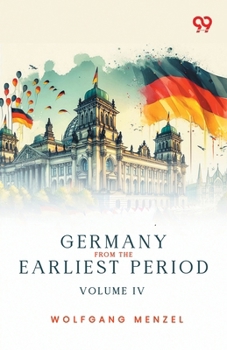 Paperback Germany From The Earliest Period: Volume IV Book