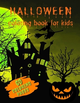 Paperback Halloween Coloring Book for Kids: A Collection of frightening and Spectral Sheets of Papers to be Colored With Ghosts, Witches, Haunted Houses, Jack-o Book