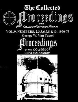 Paperback The Collected Proceedings of the College of Universal Wisdom Vol.9. Numbers. 2,3,5,6,7,8 &13. 1970-73 Book