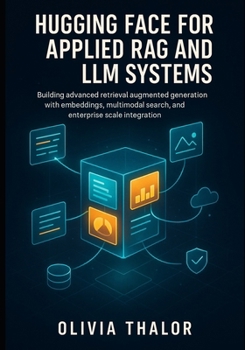 Paperback Hugging Face for Applied Rag and LLM Systems: Building advanced retrieval-augmented generation with embeddings, multimodal search, and enterprise-scal Book