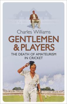 Paperback Gentlemen & Players: The Death of Amateurism in Cricket Book