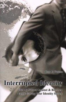 Paperback Interrupted Identity: How to Guard Against & Recover from Having Your Identity Stolen Book