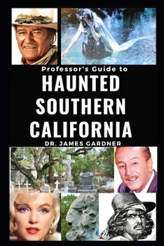 Paperback Professsor's Guide to Haunted Southern California Book