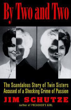 Hardcover By Two and Two: The Scandalous Story of Twin Sisters Accused of a Shocking Crime of Passion Book