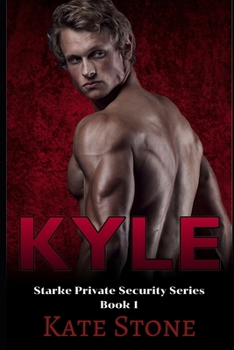 Kyle - Book #1 of the Starke Private Security