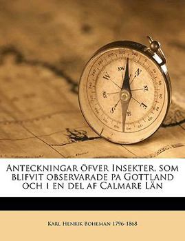 Paperback Anteckningar Öfver Insekter, SOM Blifvit Observarade Pa Gottland Och I En del AF Calmare Län [Swedish] Book