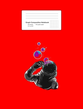 Graph Composition Notebook: Math, Physics, Science Exercise Book - Astronaut Blowing Bubbles On Space Cute Galaxy Spaceman Gift - Red 5x5 Graph Paper ... Teens, Boys, Girls - 7.5"x9.75" 100 pages