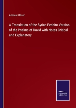 Paperback A Translation of the Syriac Peshito Version of the Psalms of David with Notes Critical and Explanatory Book