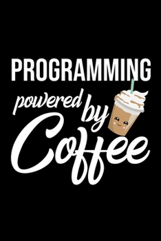 Programming Powered by Coffee: Christmas Gift for Programming Funny Programming Journal Best 2019 Christmas Present Lined Journal 6x9inch 120 pages