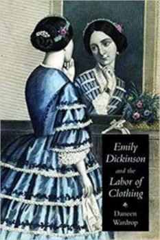 Hardcover Emily Dickinson and the Labor of Clothing Book