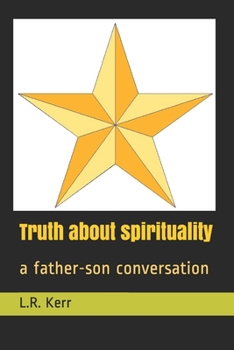 Paperback Truth about spirituality: a father-son conversation Book